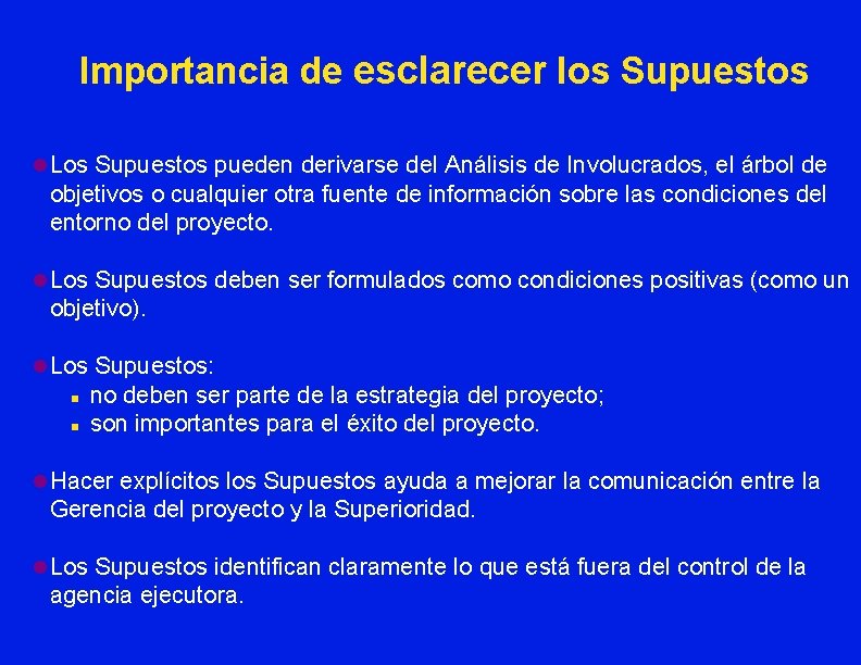 Importancia de esclarecer los Supuestos l Los Supuestos pueden derivarse del Análisis de Involucrados,