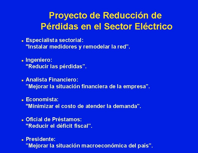 Proyecto de Reducción de Pérdidas en el Sector Eléctrico n n n Especialista sectorial: