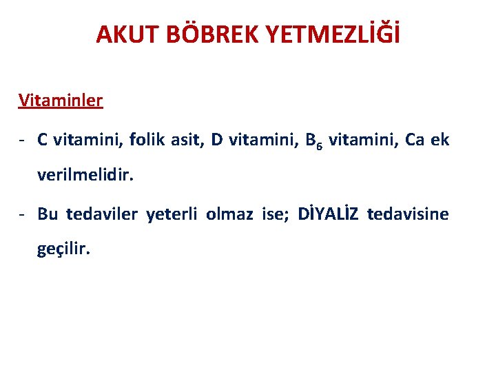AKUT BÖBREK YETMEZLİĞİ Vitaminler - C vitamini, folik asit, D vitamini, B 6 vitamini,