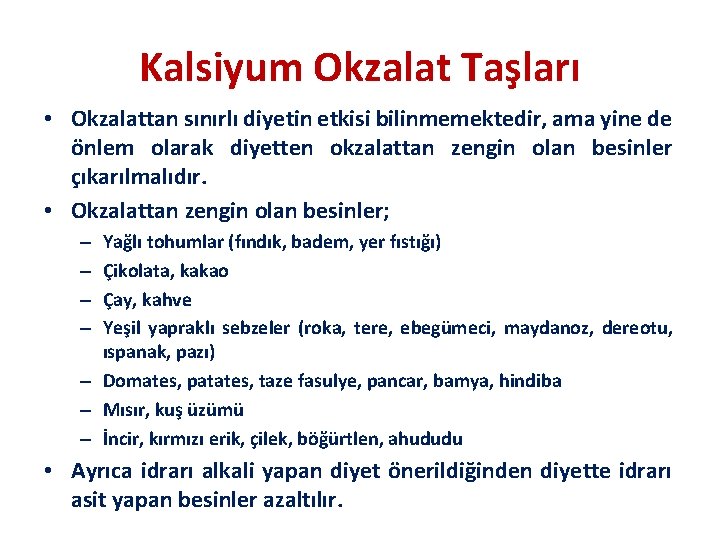 Kalsiyum Okzalat Taşları • Okzalattan sınırlı diyetin etkisi bilinmemektedir, ama yine de önlem olarak