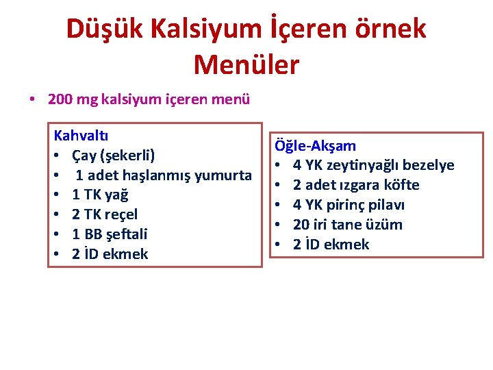 Düşük Kalsiyum İçeren örnek Menüler • 200 mg kalsiyum içeren menü Kahvaltı • Çay