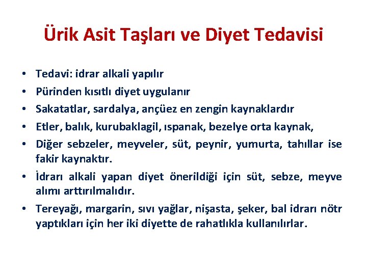 Ürik Asit Taşları ve Diyet Tedavisi Tedavi: idrar alkali yapılır Pürinden kısıtlı diyet uygulanır