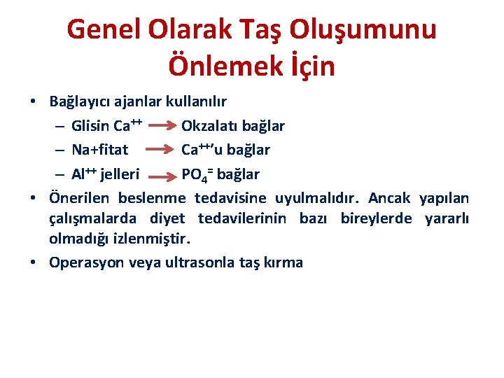 Genel Olarak Taş Oluşumunu Önlemek İçin • Bağlayıcı ajanlar kullanılır – Glisin Ca++ Okzalatı