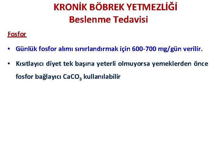 KRONİK BÖBREK YETMEZLİĞİ Beslenme Tedavisi Fosfor • Günlük fosfor alımı sınırlandırmak için 600 -700