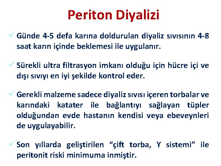 Periton Diyalizi ü Günde 4 -5 defa karına doldurulan diyaliz sıvısının 4 -8 saat