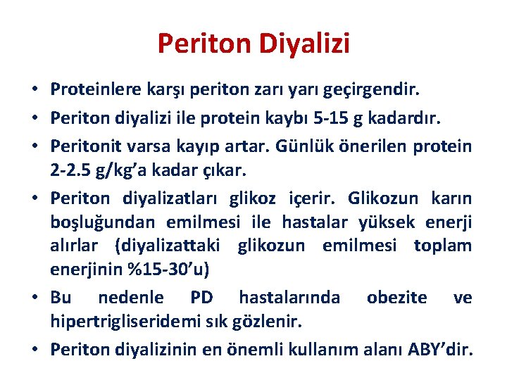 Periton Diyalizi • Proteinlere karşı periton zarı yarı geçirgendir. • Periton diyalizi ile protein