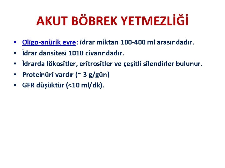 AKUT BÖBREK YETMEZLİĞİ • • • Oligo-anürik evre: idrar miktarı 100 -400 ml arasındadır.