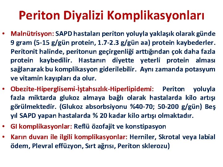 Periton Diyalizi Komplikasyonları • Malnütrisyon: SAPD hastaları periton yoluyla yaklaşık olarak günde 9 gram