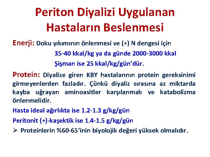 Periton Diyalizi Uygulanan Hastaların Beslenmesi Enerji: Doku yıkımının önlenmesi ve (+) N dengesi için