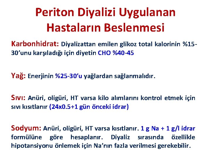 Periton Diyalizi Uygulanan Hastaların Beslenmesi Karbonhidrat: Diyalizattan emilen glikoz total kalorinin %1530’unu karşıladığı için