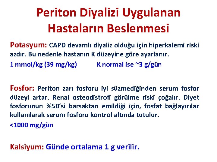 Periton Diyalizi Uygulanan Hastaların Beslenmesi Potasyum: CAPD devamlı diyaliz olduğu için hiperkalemi riski azdır.