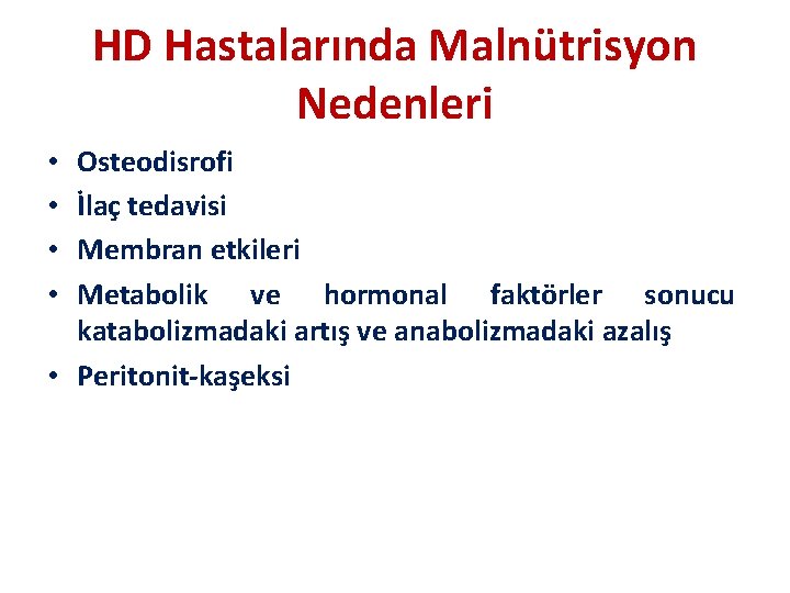 HD Hastalarında Malnütrisyon Nedenleri Osteodisrofi İlaç tedavisi Membran etkileri Metabolik ve hormonal faktörler sonucu