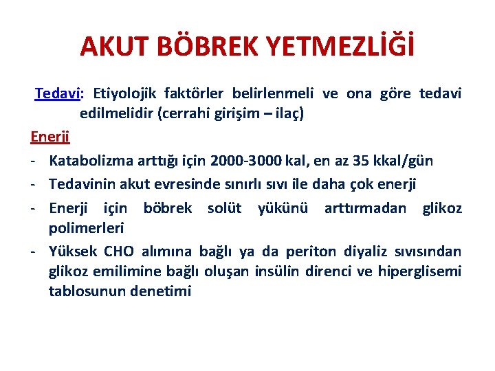 AKUT BÖBREK YETMEZLİĞİ Tedavi: Etiyolojik faktörler belirlenmeli ve ona göre tedavi edilmelidir (cerrahi girişim