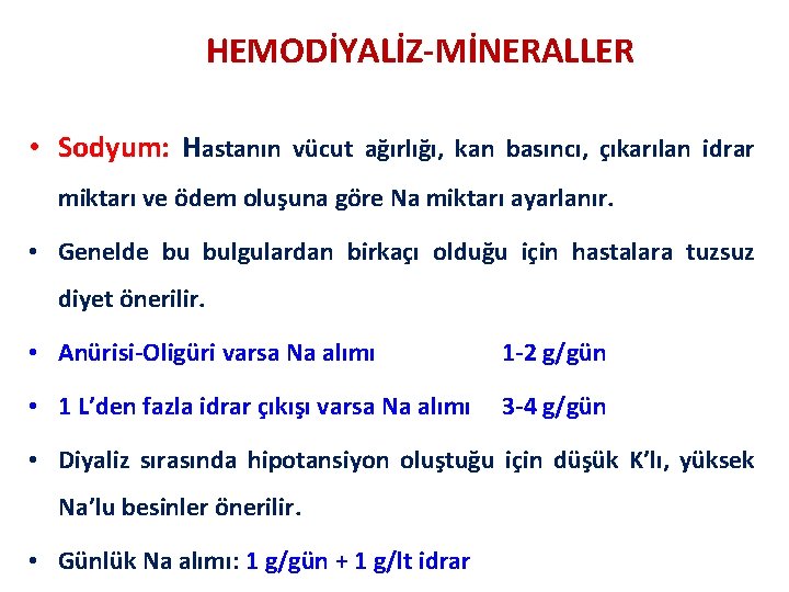 HEMODİYALİZ-MİNERALLER • Sodyum: Hastanın vücut ağırlığı, kan basıncı, çıkarılan idrar miktarı ve ödem oluşuna