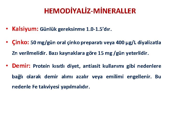 HEMODİYALİZ-MİNERALLER • Kalsiyum: Günlük gereksinme 1. 0 -1. 5’dır. • Çinko: 50 mg/gün oral