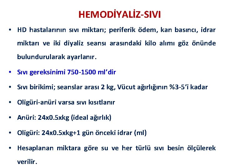HEMODİYALİZ-SIVI • HD hastalarının sıvı miktarı; periferik ödem, kan basıncı, idrar miktarı ve iki