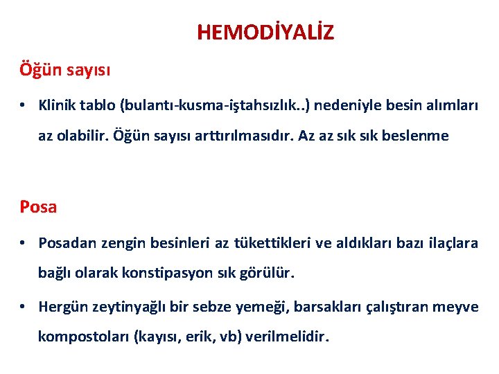 HEMODİYALİZ Öğün sayısı • Klinik tablo (bulantı-kusma-iştahsızlık. . ) nedeniyle besin alımları az olabilir.