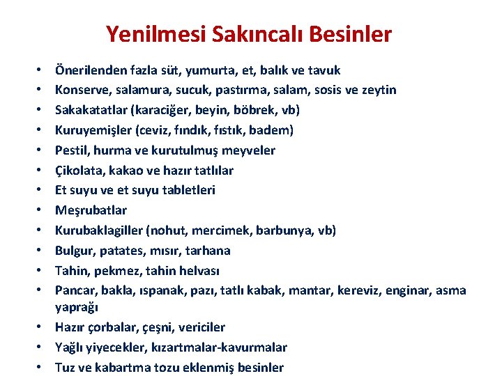 Yenilmesi Sakıncalı Besinler Önerilenden fazla süt, yumurta, et, balık ve tavuk Konserve, salamura, sucuk,