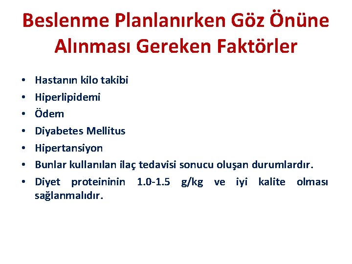 Beslenme Planlanırken Göz Önüne Alınması Gereken Faktörler • • Hastanın kilo takibi Hiperlipidemi Ödem