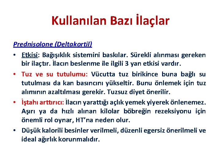 Kullanılan Bazı İlaçlar Prednisolone (Deltakortil) • Etkisi: Bağışıklık sistemini baskılar. Sürekli alınması gereken bir