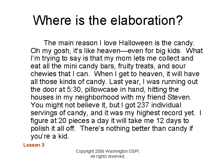 Where is the elaboration? The main reason I love Halloween is the candy. Oh