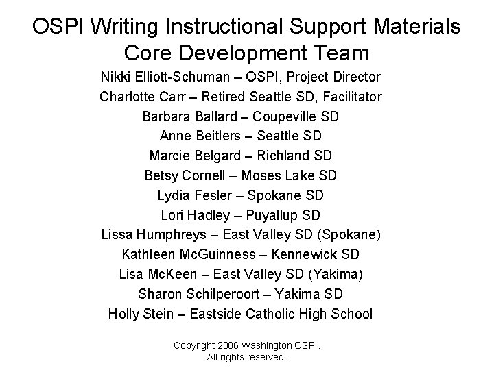 OSPI Writing Instructional Support Materials Core Development Team Nikki Elliott-Schuman – OSPI, Project Director