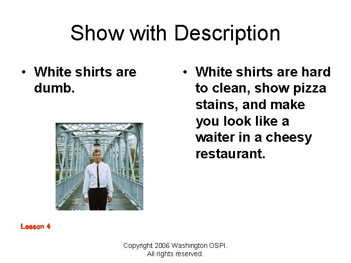 Show with Description • White shirts are dumb. • White shirts are hard to