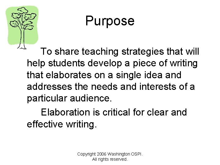 Purpose To share teaching strategies that will help students develop a piece of writing