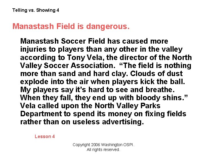 Telling vs. Showing 4 Manastash Field is dangerous. Manastash Soccer Field has caused more