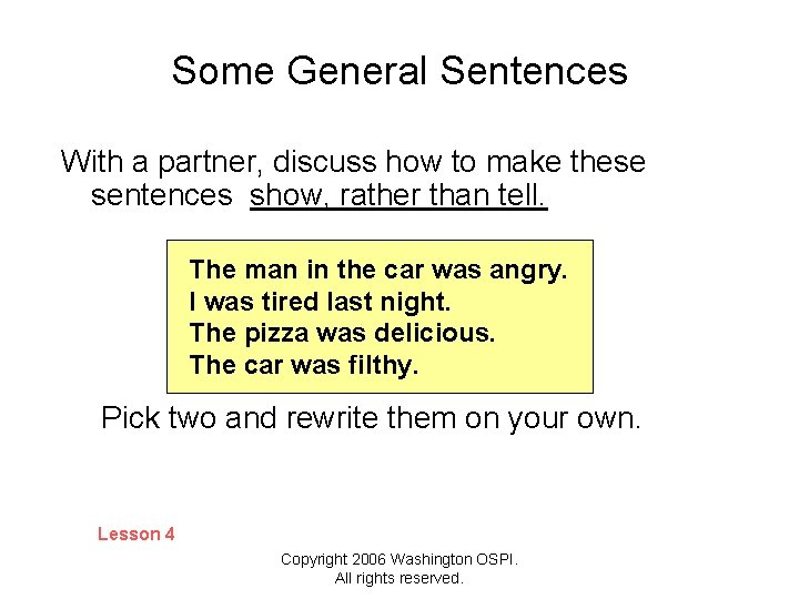 Some General Sentences With a partner, discuss how to make these sentences show, rather