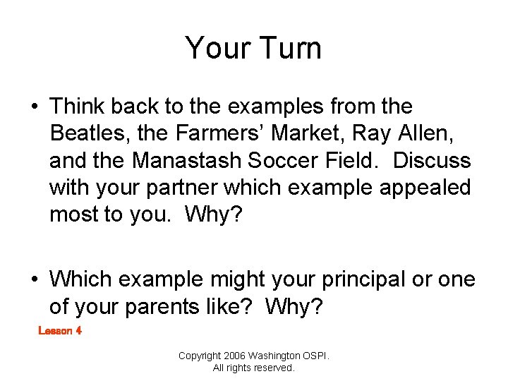Your Turn • Think back to the examples from the Beatles, the Farmers’ Market,