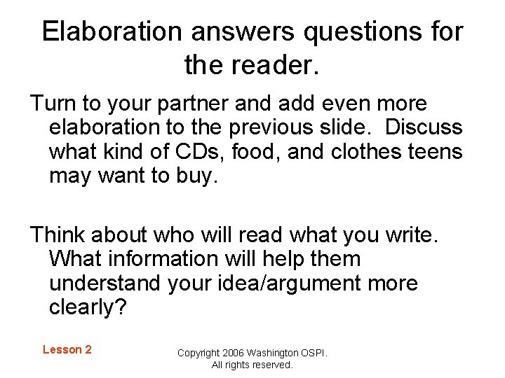 Elaboration answers questions for the reader. Turn to your partner and add even more