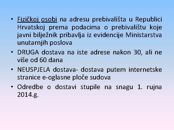  • Fizičkoj osobi na adresu prebivališta u Republici Hrvatskoj prema podacima o prebivalištu