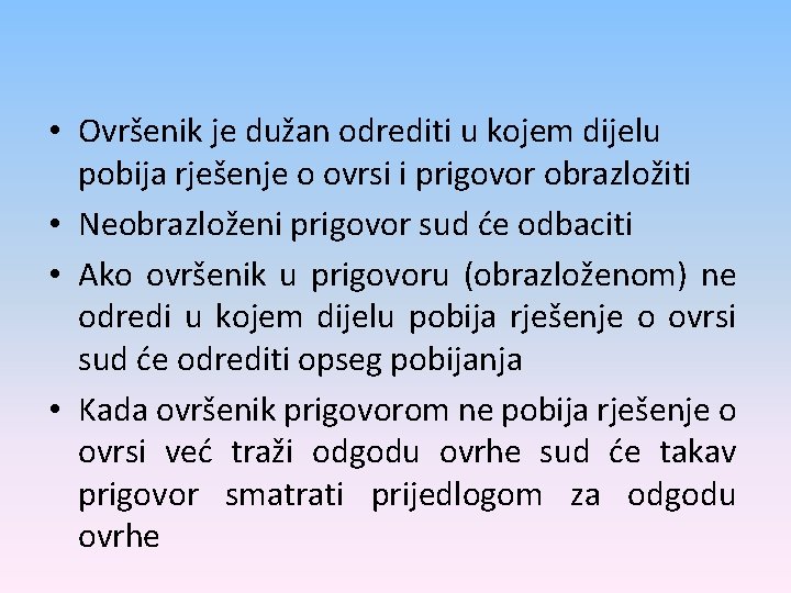  • Ovršenik je dužan odrediti u kojem dijelu pobija rješenje o ovrsi i