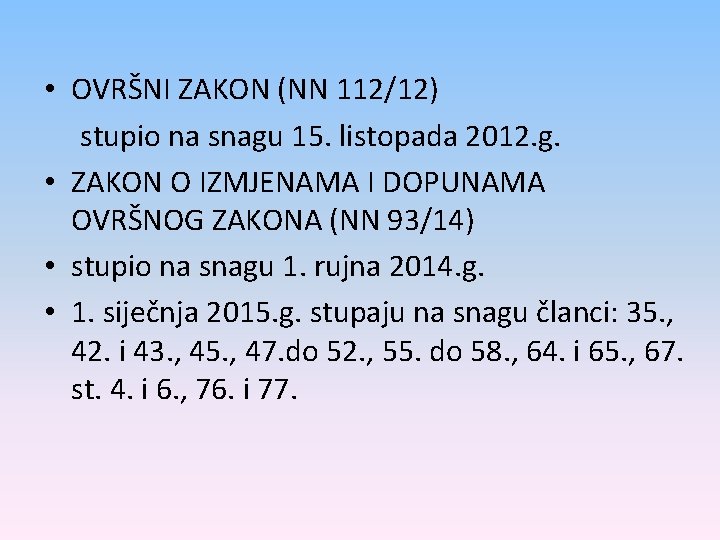  • OVRŠNI ZAKON (NN 112/12) stupio na snagu 15. listopada 2012. g. •