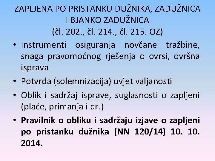 ZAPLJENA PO PRISTANKU DUŽNIKA, ZADUŽNICA I BJANKO ZADUŽNICA (čl. 202. , čl. 214. ,