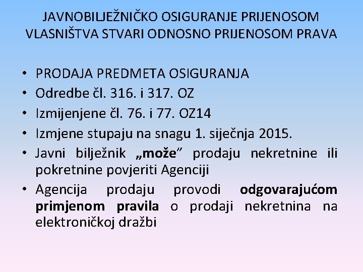 JAVNOBILJEŽNIČKO OSIGURANJE PRIJENOSOM VLASNIŠTVA STVARI ODNOSNO PRIJENOSOM PRAVA PRODAJA PREDMETA OSIGURANJA Odredbe čl. 316.