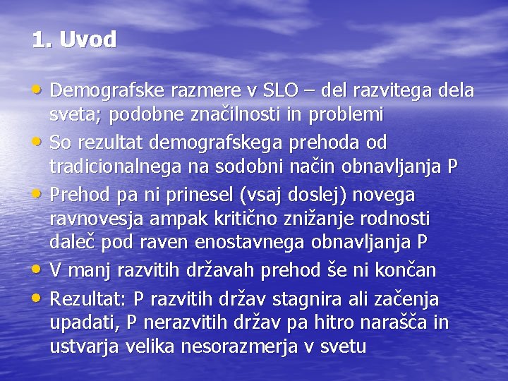 1. Uvod • Demografske razmere v SLO – del razvitega dela • • sveta;