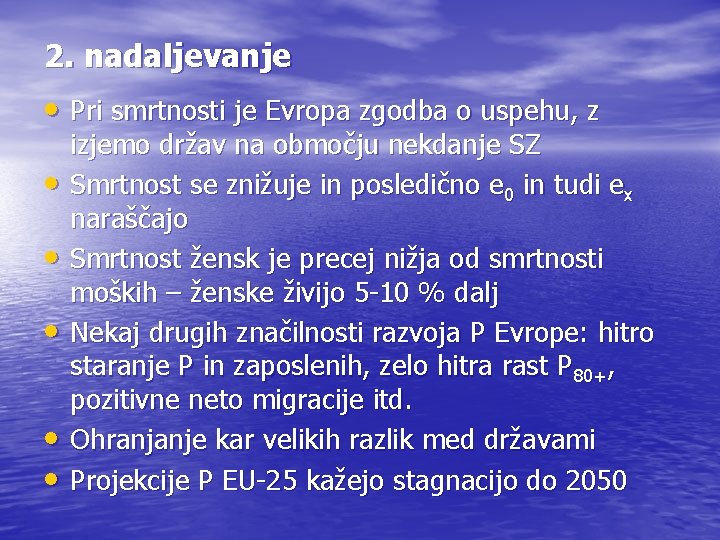 2. nadaljevanje • Pri smrtnosti je Evropa zgodba o uspehu, z • • •