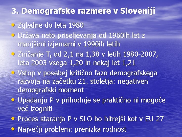 3. Demografske razmere v Sloveniji • Zgledne do leta 1980 • Država neto priseljevanja