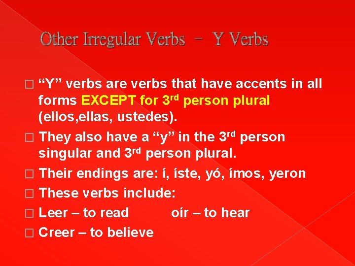 Other Irregular Verbs – Y Verbs “Y” verbs are verbs that have accents in