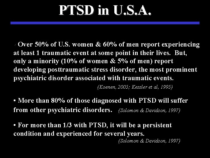 PTSD in U. S. A. • Over 50% of U. S. women & 60%