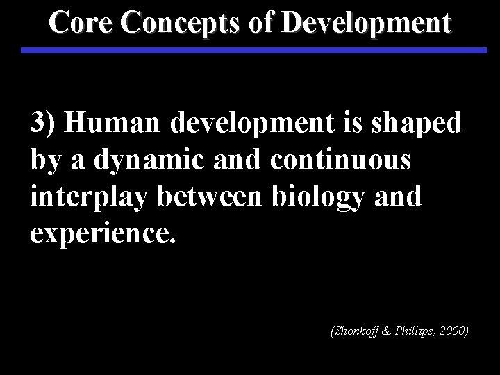 Core Concepts of Development 3) Human development is shaped by a dynamic and continuous