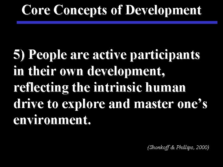 Core Concepts of Development 5) People are active participants in their own development, reflecting