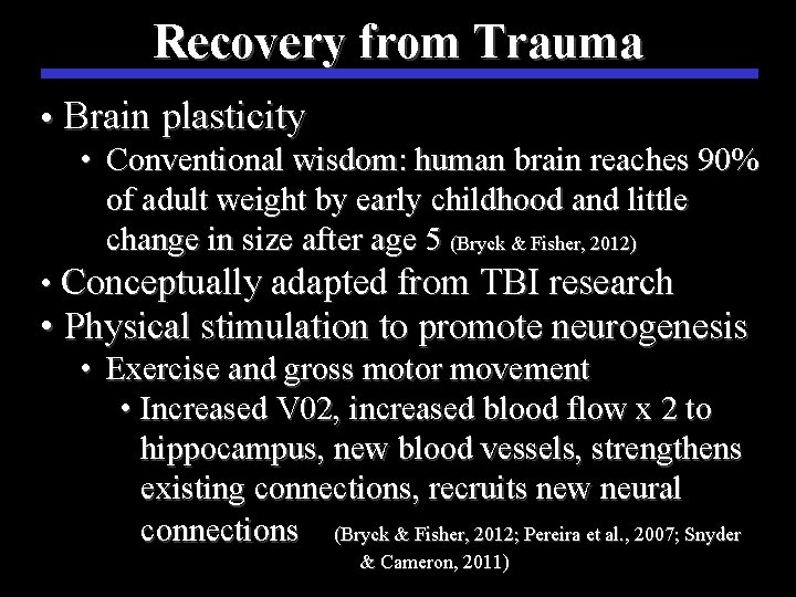 Recovery from Trauma • Brain plasticity • Conventional wisdom: human brain reaches 90% of