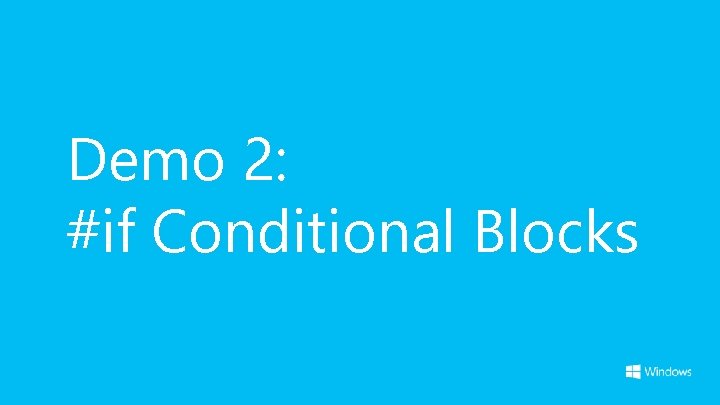 Demo 2: #if Conditional Blocks 