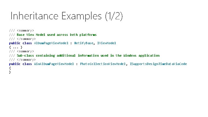 Inheritance Examples (1/2) /// <summary> /// Base View Model used across both platforms ///