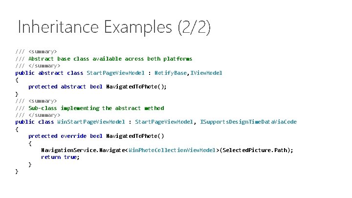 Inheritance Examples (2/2) /// <summary> /// Abstract base class available across both platforms ///