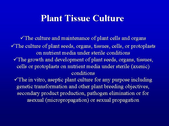 Plant Tissue Culture üThe culture and maintenance of plant cells and organs üThe culture