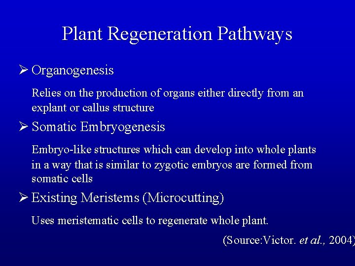 Plant Regeneration Pathways Ø Organogenesis Relies on the production of organs either directly from